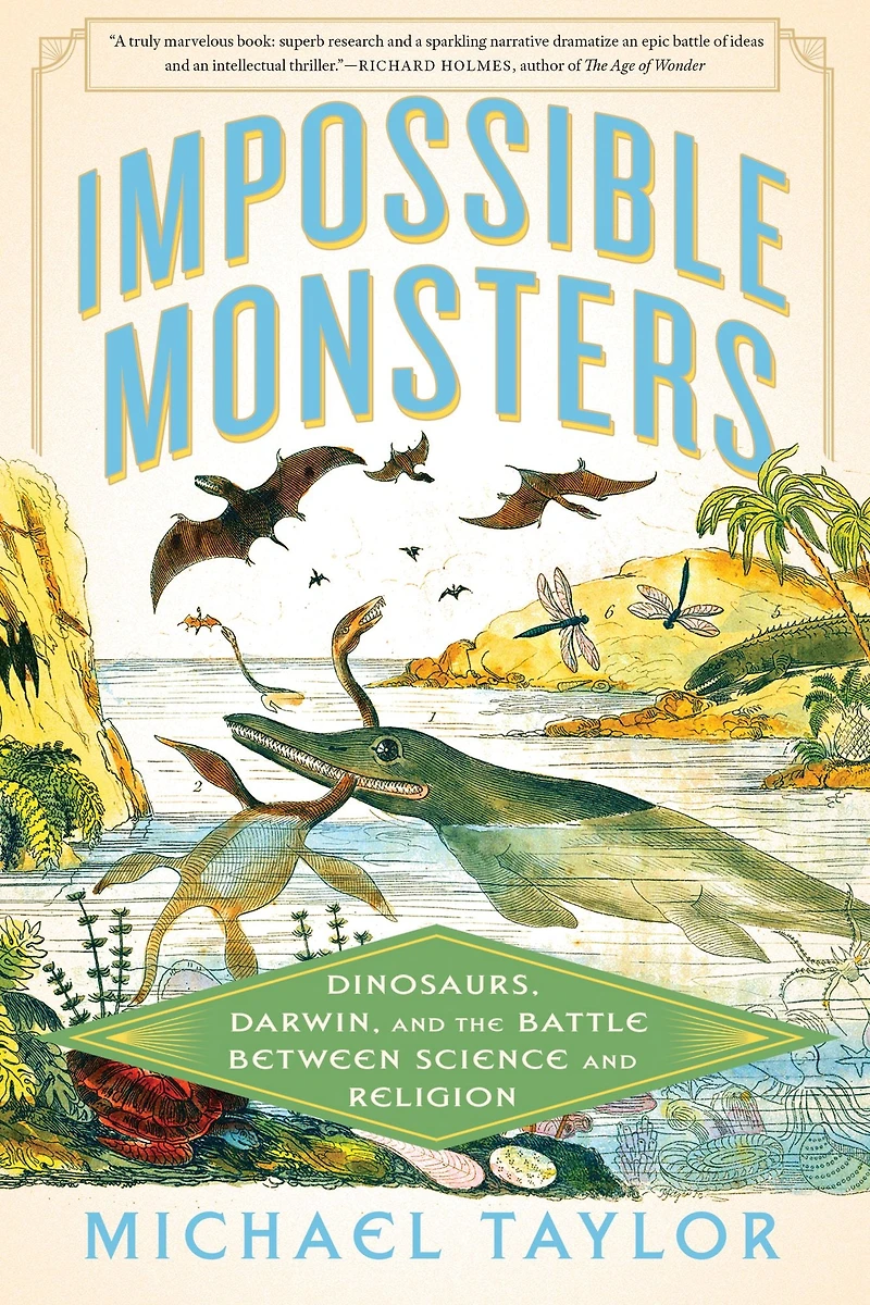 Impossible Monsters: Dinosaurs, Darwin, and the Battle Between Science Religion
