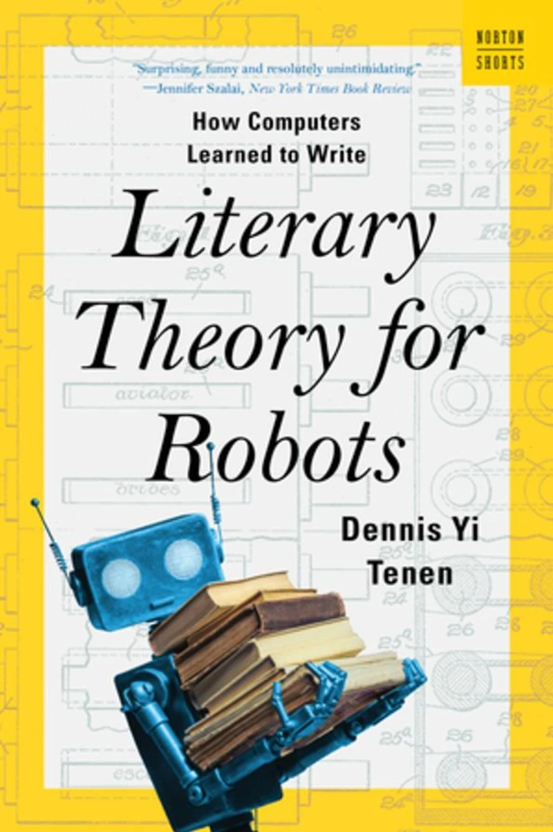 Literary Theory for Robots: How Computers Learned to Write