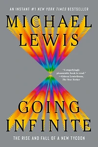 Going Infinite: The Rise and Fall of a New Tycoon