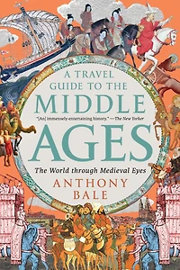 A Travel Guide to The Middle Ages: World Through Medieval Eyes