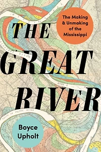 the Great River: Making and Unmaking of Mississippi