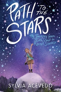 Path to the Stars: My Journey from Girl Scout Rocket Scientist