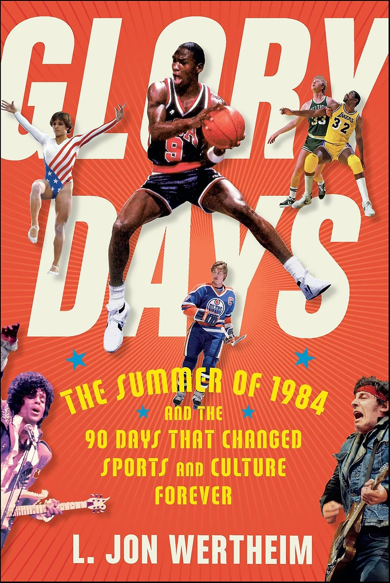 Glory Days: the Summer of 1984 and 90 Days That Changed Sports Culture Forever