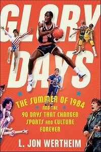 Glory Days: the Summer of 1984 and 90 Days That Changed Sports Culture Forever