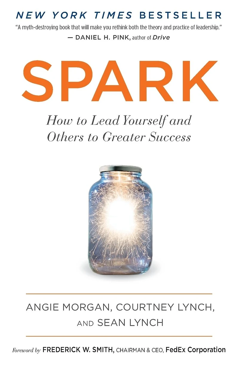 Spark: How to Lead Yourself and Others Greater Success