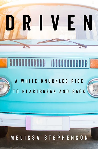 Driven: A White-Knuckled Ride to Heartbreak and Back