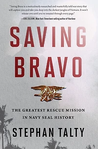 Saving Bravo: The Greatest Rescue Mission Navy SEAL History