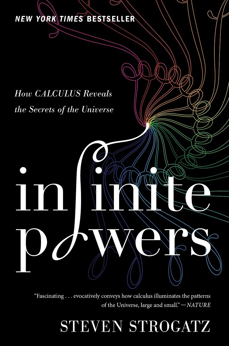 Infinite Powers: How Calculus Reveals the Secrets of Universe