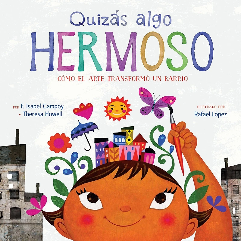 Quizás algo hermoso (Maybe Something Beautiful): Cómo el arte transformó un barrio (How Art Transformed a Neighborhood)