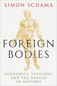 Foreign Bodies: Pandemics, Vaccines, and the Health of Nations