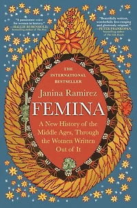 Femina: A New History of the Middle Ages, Through Women Written Out It