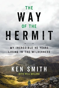 the Way of Hermit: My Incredible 40 Years Living Wilderness