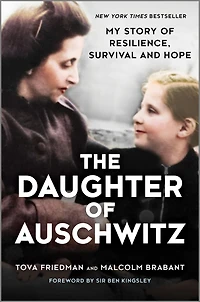 The Daughter of Auschwitz: My Story Resilience, Survival and Hope