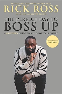 The Perfect Day to Boss Up: A Hustler's Guide Building Your Empire