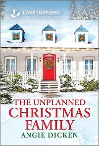The Unplanned Christmas Family: An Uplifting Inspirational Romance