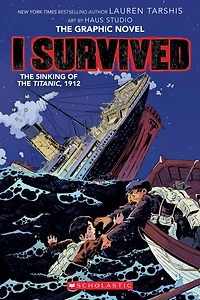 I Survived The Sinking of Titanic, 1912: Graphic Novel (I Graphix Series #1)