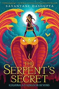 the Serpent's Secret (Kiranmala and Kingdom Beyond Series #1)