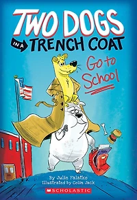 Two Dogs a Trench Coat Go to School (Two #1)