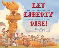 Let Liberty Rise!: How America's Schoolchildren Helped Save the Statue of