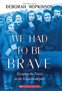We Had to Be Brave: Escaping the Nazis on Kindertransport