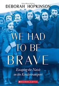 We Had to Be Brave: Escaping the Nazis on Kindertransport