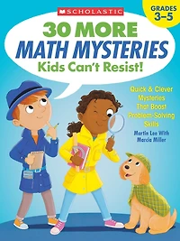 30 More Math Mysteries Kids Can't Resist!: Quick & Clever Mysteries That Boost Problem-Solving Skills