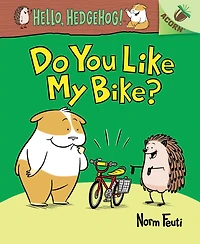 Do You Like My Bike? (Hello, Hedgehog! Series #1)