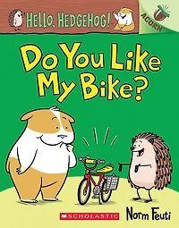 Do You Like My Bike? (Hello, Hedgehog! Series #1)