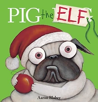 Pig the Elf (Pig Pug Series)