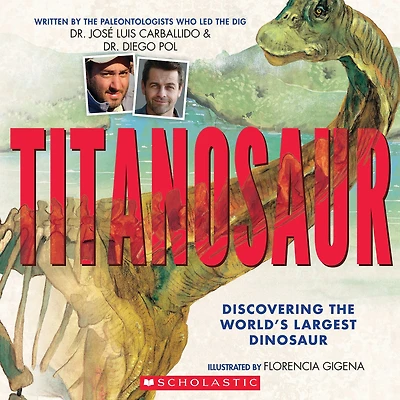 Titanosaur: Discovering the World's Largest Dinosaur