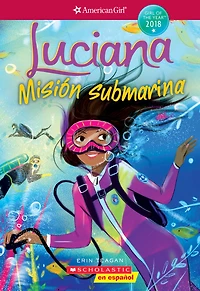 Luciana: Misión submarina (Braving the Deep) (American Girl: Girl of the Year 2018, Book 2)