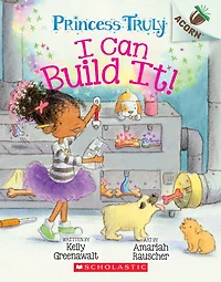 I Can Build It! (Princess Truly Series #3)