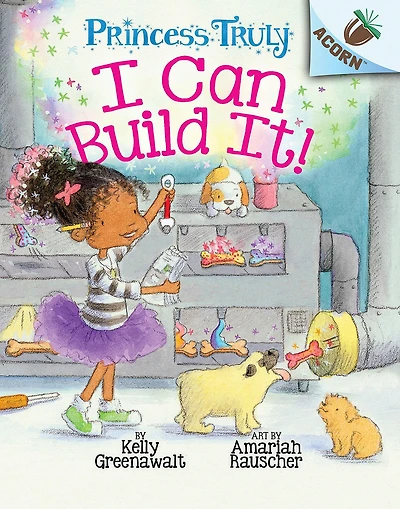 I Can Build It! (Princess Truly Series #3)