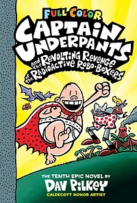 Captain Underpants and the Revolting Revenge of Radioactive Robo-Boxers (Color Edition)
