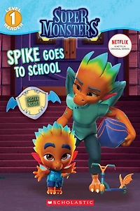 Spike Goes to School (Super Monsters Level One Reader)