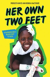 Her Own Two Feet: A Rwandan Girl's Brave Fight to Walk