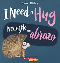 I Need a Hug / Necesito un abrazo (Scholastic Bilingual)