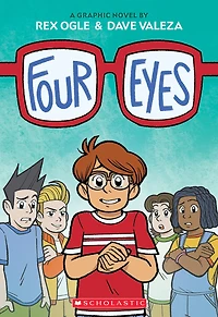 Four Eyes: A Graphic Novel (Four Eyes #1)