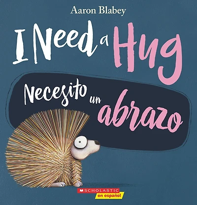 I Need a Hug / Necesito un abrazo (Scholastic Bilingual)
