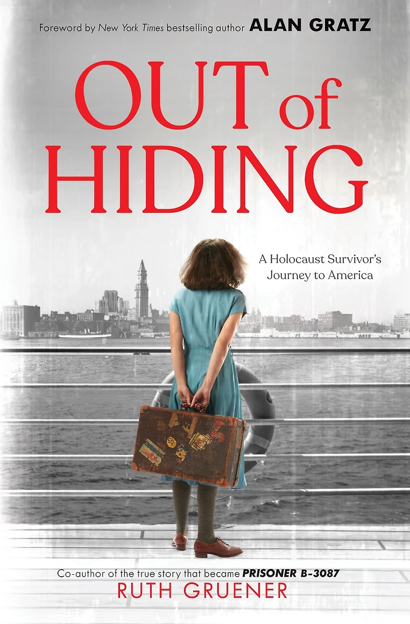 Out of Hiding: a Holocaust Survivor's Journey to America (With Foreword by Alan Gratz)