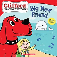 Big New Friend (Clifford the Red Dog Storybook)