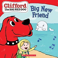 Big New Friend (Clifford the Red Dog Storybook)