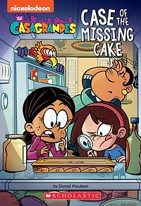 Case of the Missing Cake (The Casagrandes Chapter Book #1)