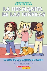 El Club de los Gatitos Karen: La hermanita las niñeras novela gráfica #4 (Karen's Kittycat Club)