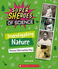Investigating Nature: Women Who Led the Way (Super SHEroes of Science)
