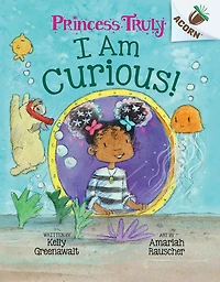 I Am Curious: An Acorn Book (Princess Truly #7)
