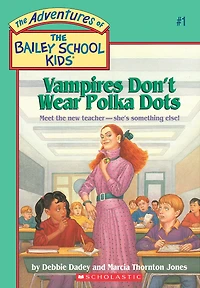 Vampires Don't Wear Polka Dots (Adventures of the Bailey School Kids #1)