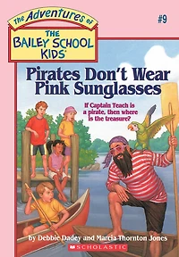 Pirates Don't Wear Pink Sunglasses (Adventures of the Bailey School Kids #9)