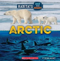 Arctic (Wild World: Habitats Day and Night)