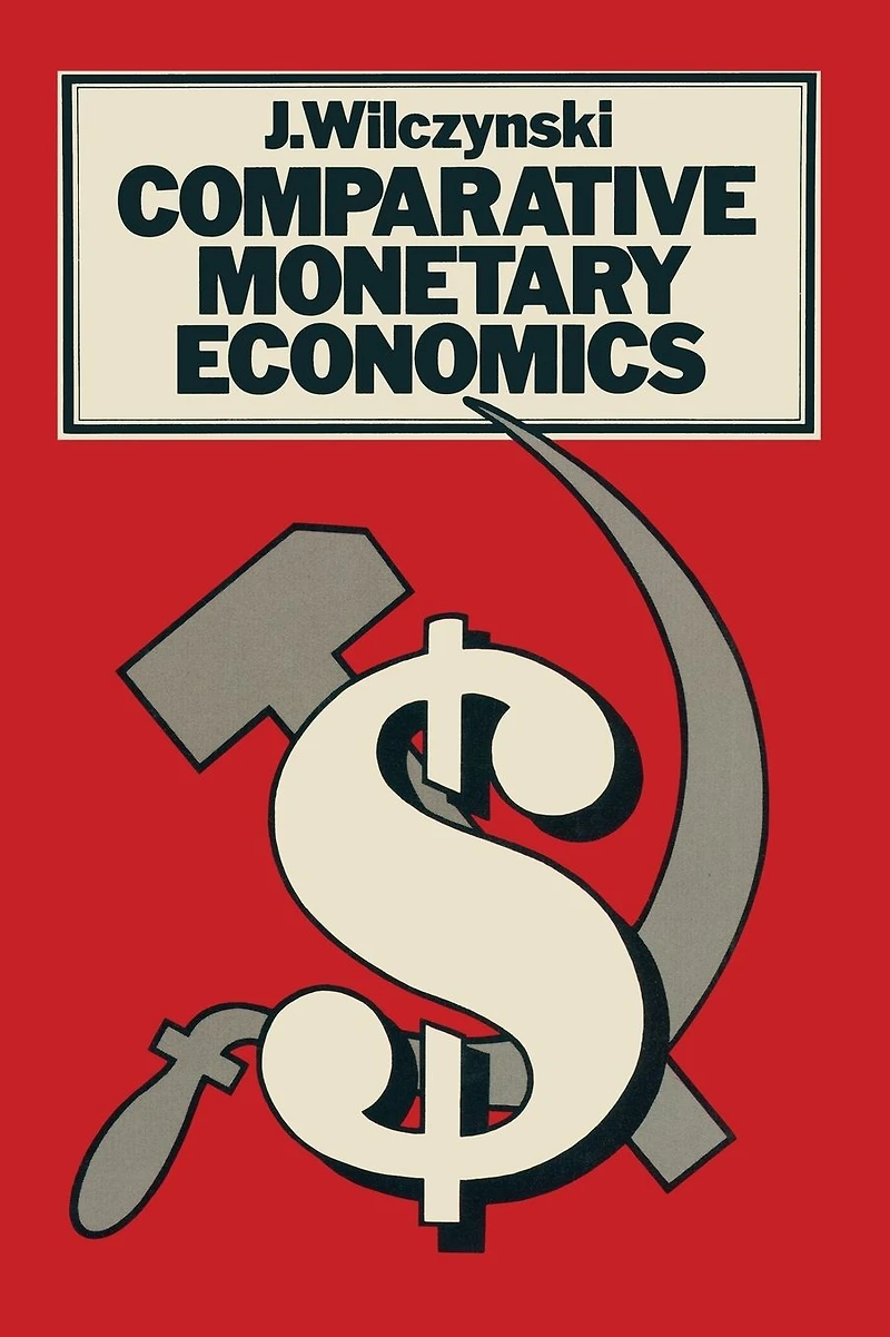 Comparative Monetary Economics: Capitalist And Socialist Systems Their Interrelations